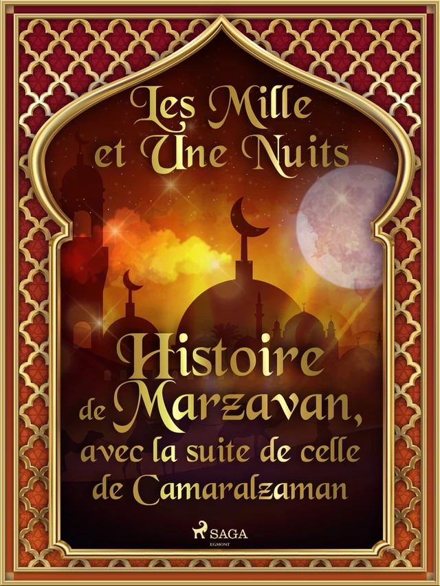 Histoire de Marzavan, avec la suite de celle de Camaralzaman  - – Les Mille Et Une Nuits - Saga Egmont French