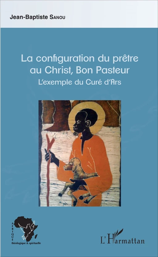 La configuration du prêtre au Christ, Bon Pasteur - Jean - Baptiste Sanou - Editions L'Harmattan