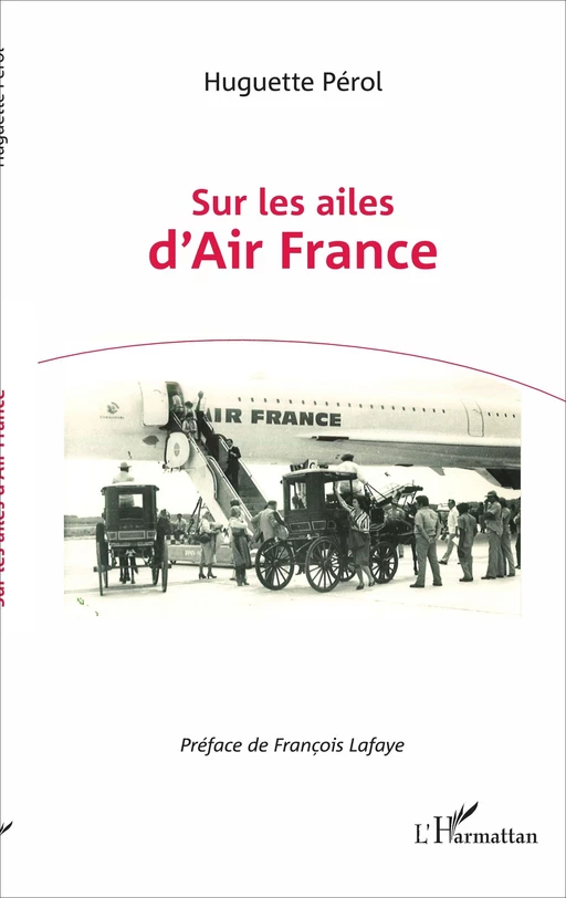 Sur les ailes d'Air France - Huguette Pérol - Editions L'Harmattan