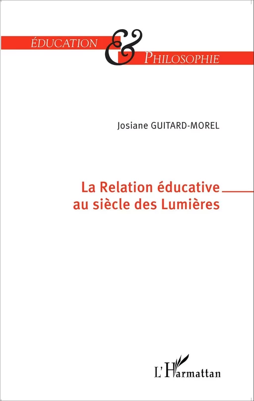 La Relation éducative au siècle des Lumières - Josiane Guitard-Morel - Editions L'Harmattan