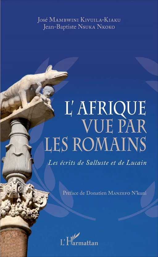 L'Afrique vue par les romains - José Mambwini Kivuila-Kiaku, Jean-Baptiste Nsuka Nkoko - Editions L'Harmattan