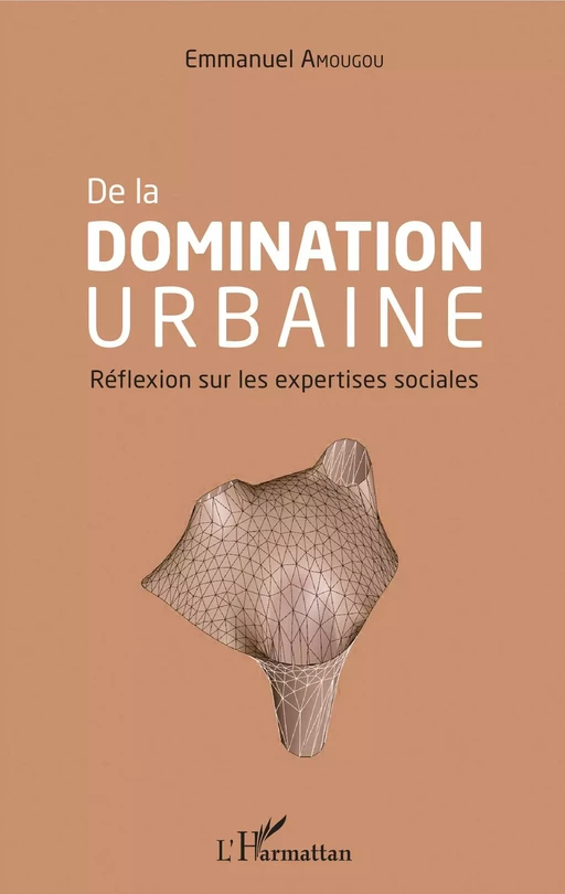 De la domination urbaine - Emmanuel Amougou - Editions L'Harmattan