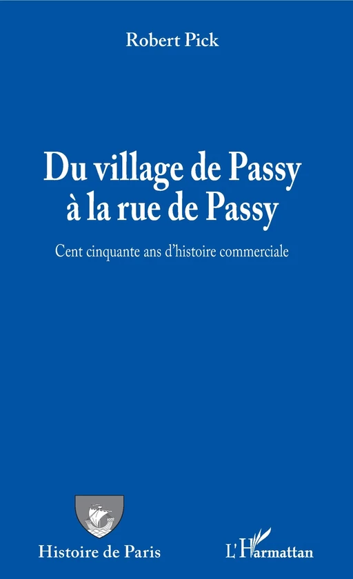 Du village de Passy à la rue de Passy - Robert Pick - Editions L'Harmattan