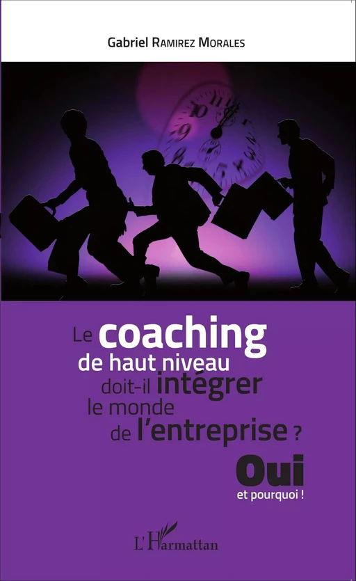 Le coaching de haut niveau doit-il intégrer le monde de l'entreprise - Gabriel Ramirez Morales - Editions L'Harmattan