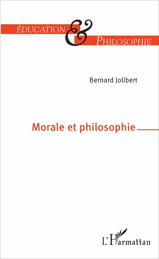 Morale et philosophie - Bernard Jolibert - Editions L'Harmattan