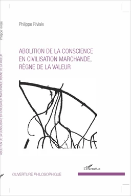 Abolition de la conscience en civilisation marchande, règne de la valeur