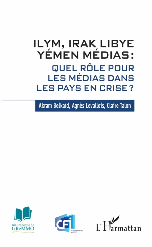 ILYM Irak Libye Yémen Médias - Akram Belkaïd, Claire Talon, Agnès Levallois - Editions L'Harmattan