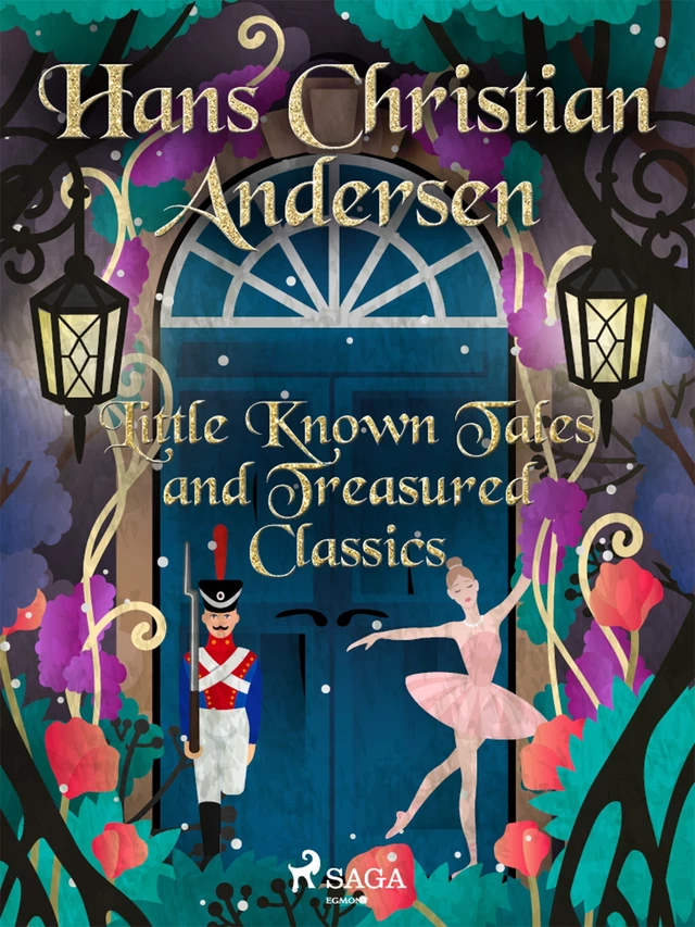 Little Known Tales and Treasured Classics - Hans Christian Andersen - Saga Egmont International