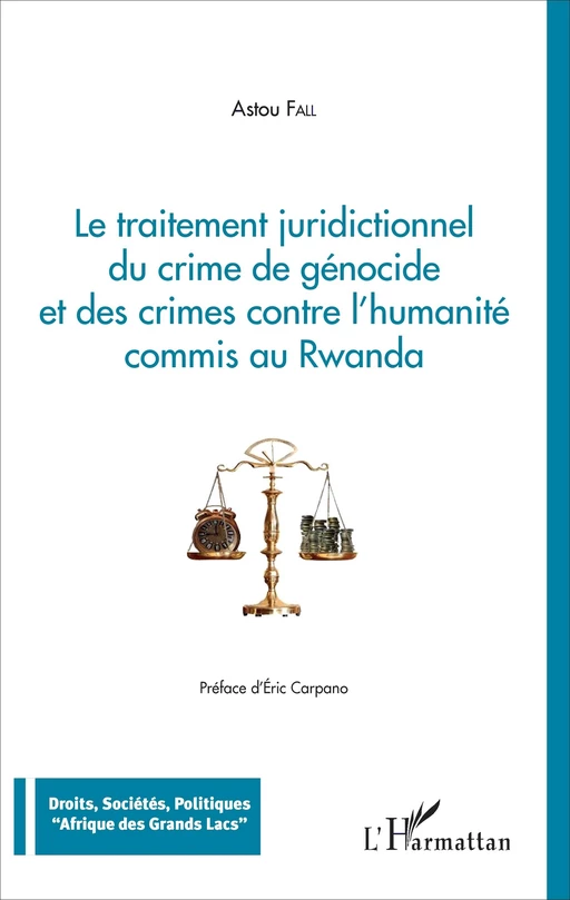 Traitement juridictionnel du crime de génocide et des crimes contre l'humanité commis au Rwanda - Astou Fall - Editions L'Harmattan