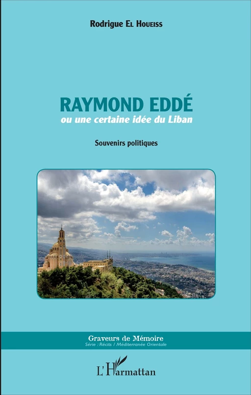 Raymond Eddé - Rodrigue El Houeiss - Editions L'Harmattan