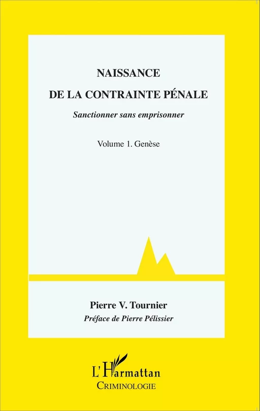 Naissance de la contrainte pénale - Pierre Victor Tournier - Editions L'Harmattan