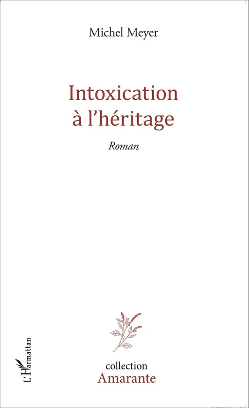 Intoxication à l'héritage - Michel Meyer - Editions L'Harmattan