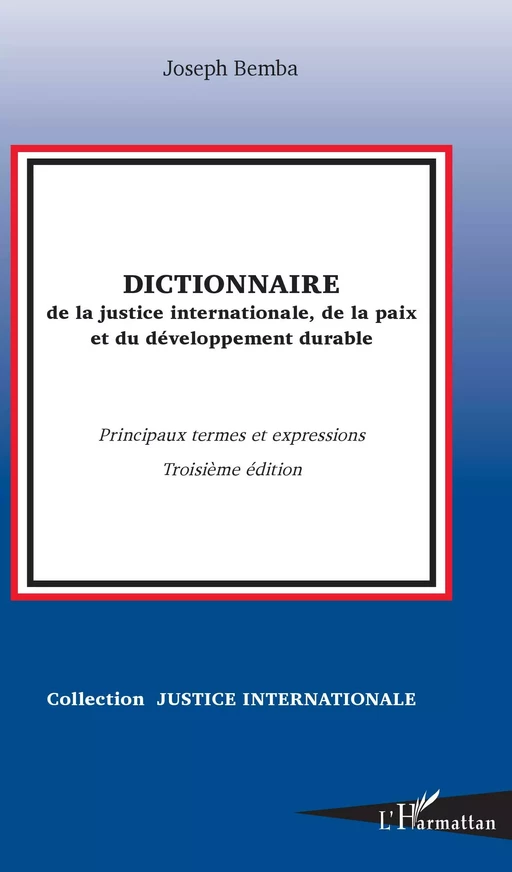 Dictionnaire de la justice internationale, de la paix et du développement durable - Joseph Bemba - Editions L'Harmattan