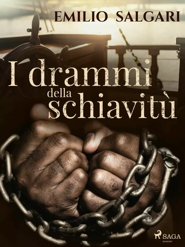  I drammi della schiavitù - Emilio Salgari - Saga Egmont International