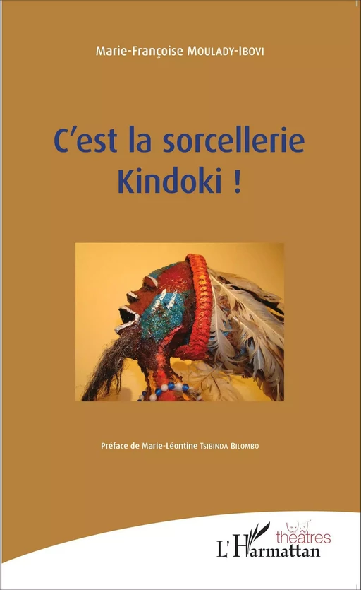 C'est la sorcellerie Kindoki ! - Rhode Bath-Schéba Makoumbou, Marie-Françoise Moulady-Ibovi - Editions L'Harmattan