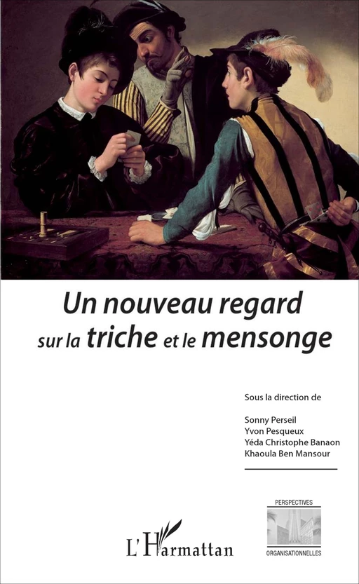 Un nouveau regard sur la triche et le mensonge - Khaoula Ben Mansour, Yéda Christophe Banaon, Sonny PERSEIL, Yvon Pesqueux - Editions L'Harmattan