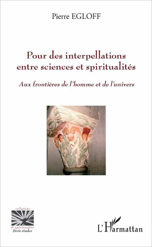 Pour des interpellations entre sciences et spiritualités - Pierre Egloff - Editions L'Harmattan