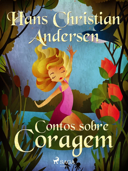 Contos sobre Coragem - Hans Christian Andersen - Saga Egmont International