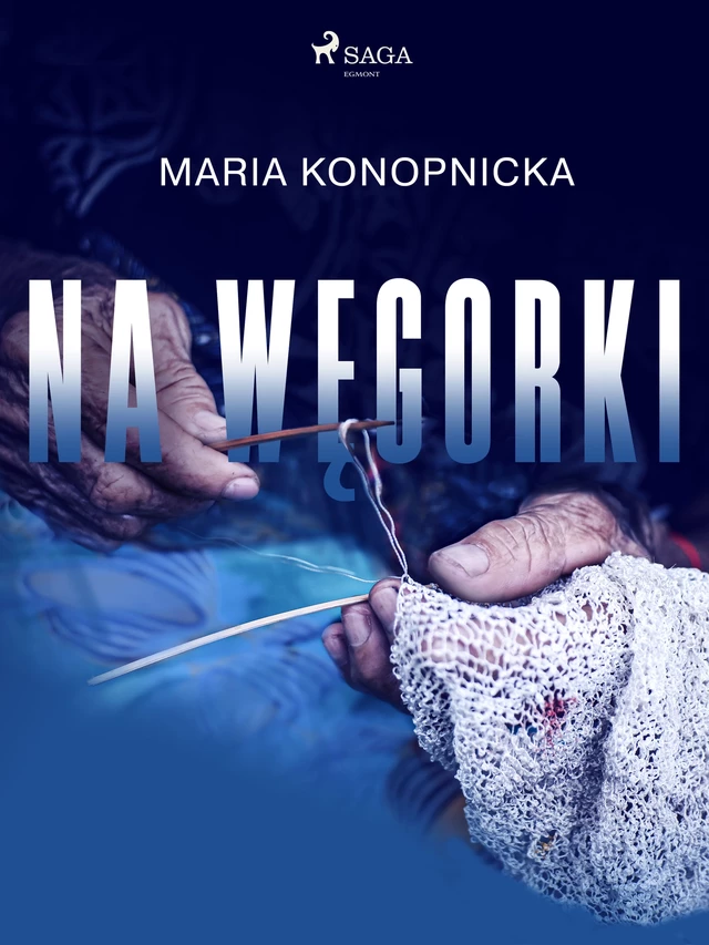 Na węgorki - Maria Konopnicka - Saga Egmont International