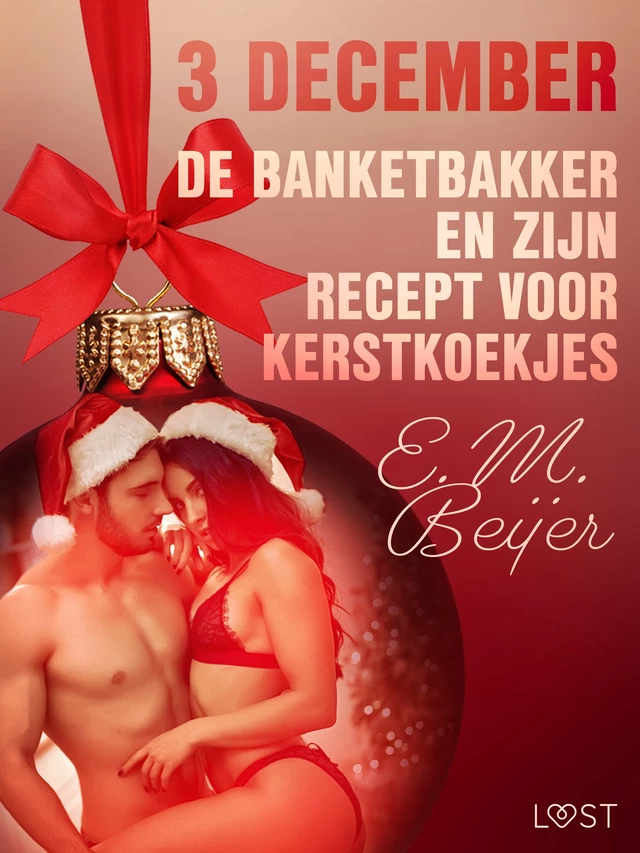 3 december - De Banketbakker en zijn recept voor kerstkoekjes – een erotische adventskalender - E. M. Beijer - Saga Egmont International