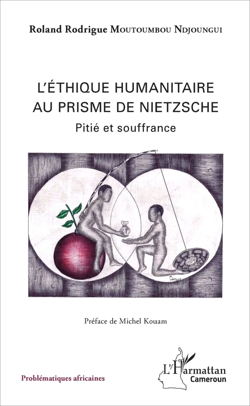 Ethique humanitaire au prisme de Nietzsche (L') - Roland Rodrigue MOUTOUMBOU NDJOUNGGUI - Harmattan Cameroun