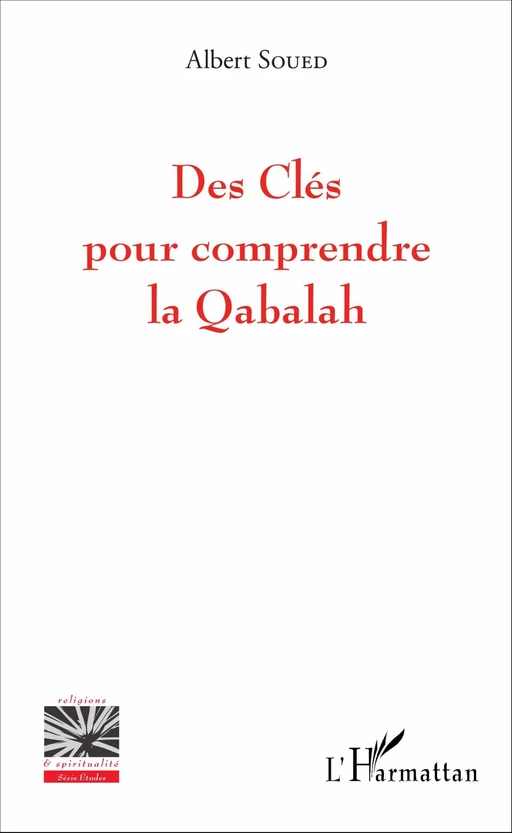 Des Clés pour comprendre la Qabalah - Albert Soued - Editions L'Harmattan