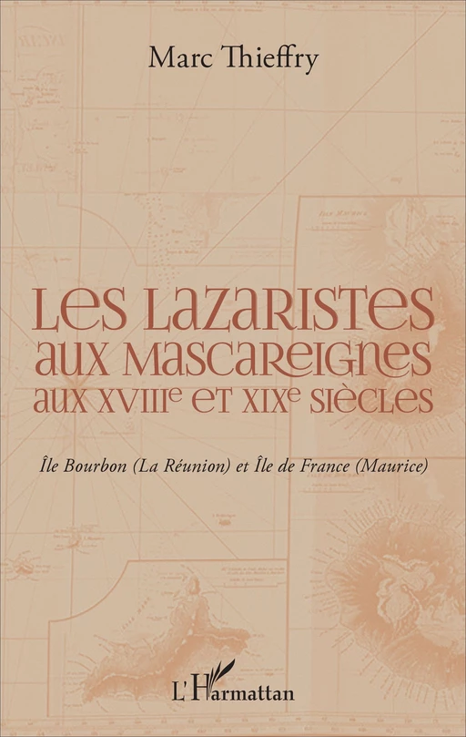 Les lazaristes aux Mascareignes aux XVIIIe et XIXe siècles - Marc Thieffry - Editions L'Harmattan