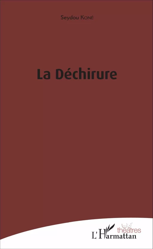 La déchirure - Seydou Koné - Editions L'Harmattan