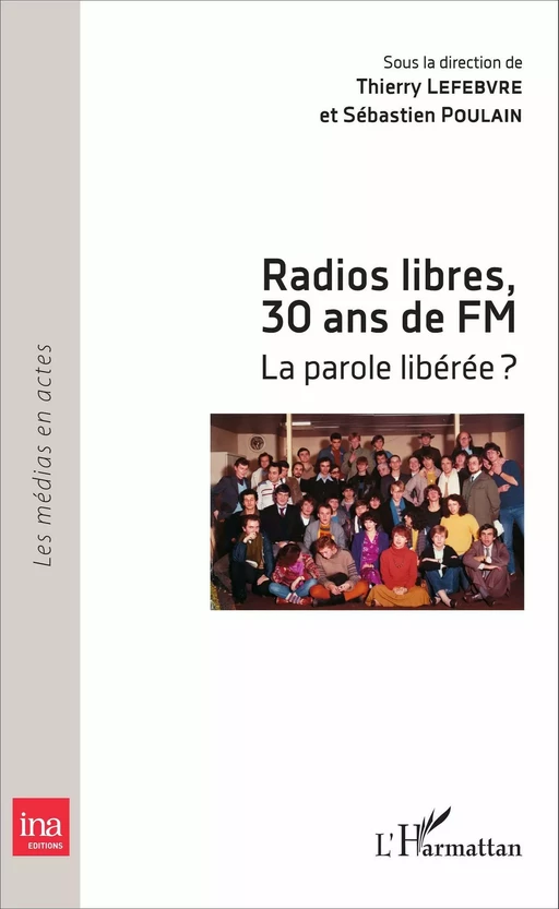 Radios libres, 30 ans de FM - Sébastien Poulain, Thierry Lefebvre - Editions L'Harmattan