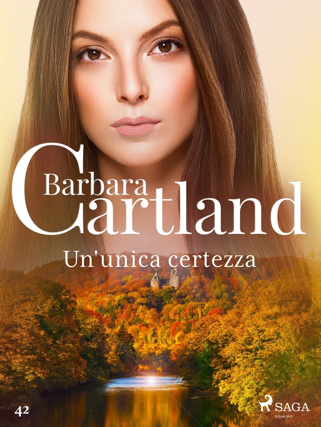 Un'unica certezza (La collezione eterna di Barbara Cartland 42) - Barbara Cartland - Saga Egmont International