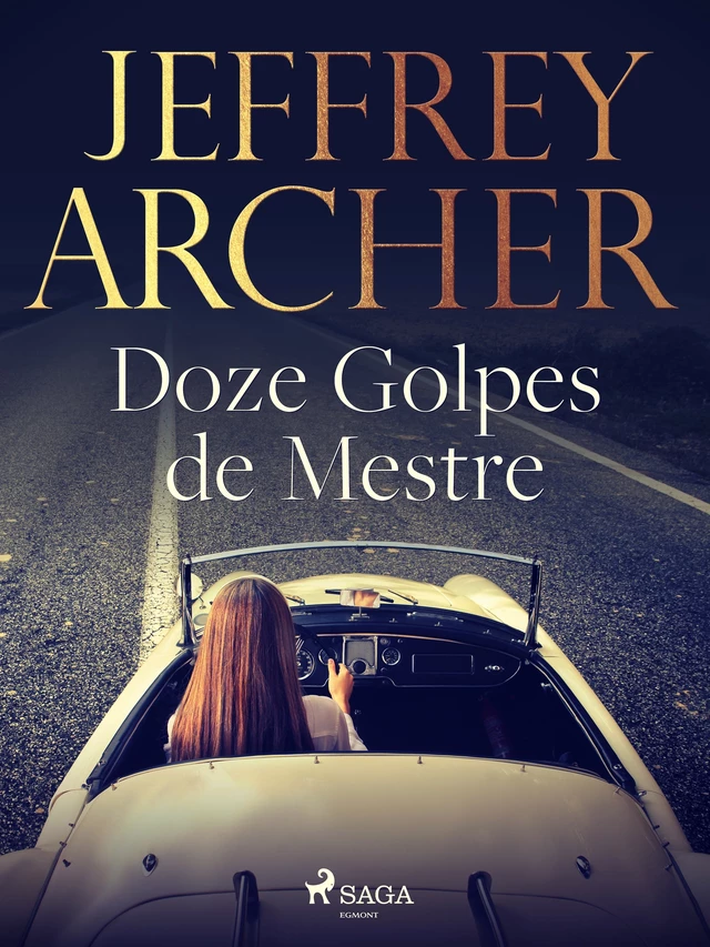 Doze Golpes de Mestre - Jeffrey Archer - Saga Egmont International