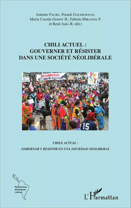 Chili actuel : gouverner et résister dans une société néolibérale - Franck Gaudichaud, María Cosette Godoy, Fabiola Miranda, René Jara, Antoine Faure - Editions L'Harmattan