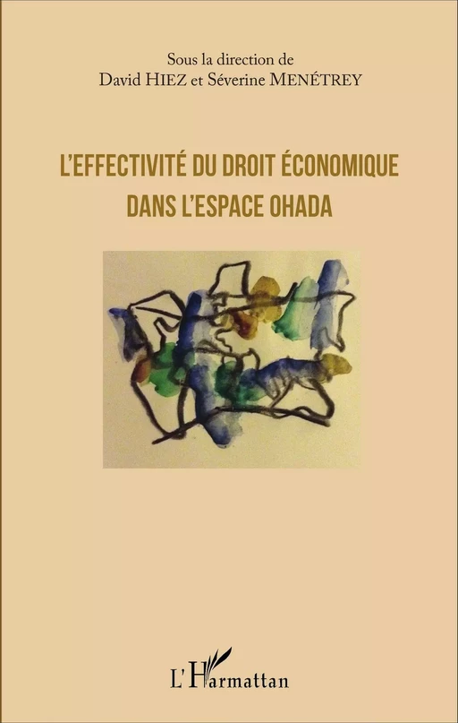 L'effectivité du droit économique dans l'espace OHADA - David Hiez, Séverine Menétrey - Editions L'Harmattan