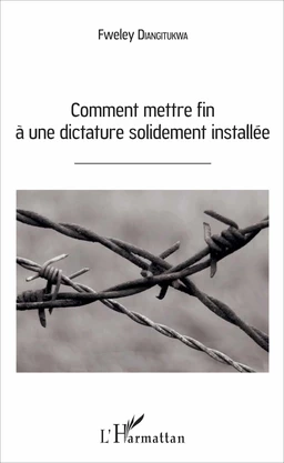 Comment mettre fin à une dictature solidement installée