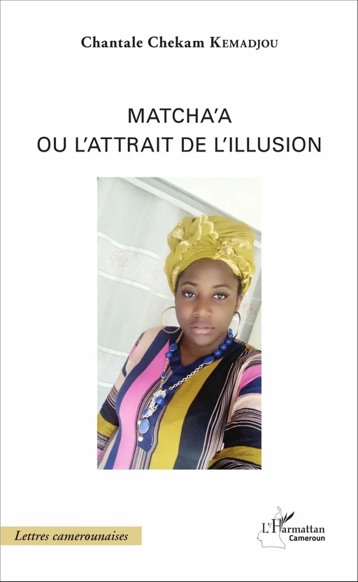 Matcha'a ou l'attrait de l'illusion - Chantale Chekam Kemadjou - Harmattan Cameroun