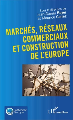 Marchés, réseaux commerciaux et construction de l'Europe