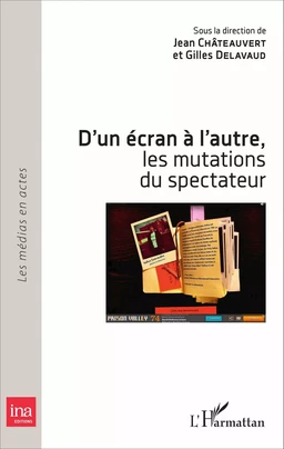 D'un écran à l'autre, les mutations du spectateur