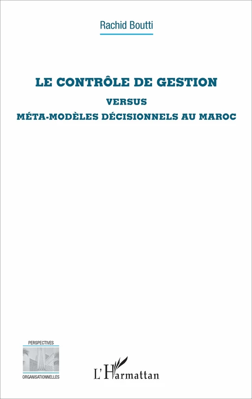 Le contrôle de gestion versus méta-modèles décisionnels au Maroc - Rachid Boutti - Editions L'Harmattan