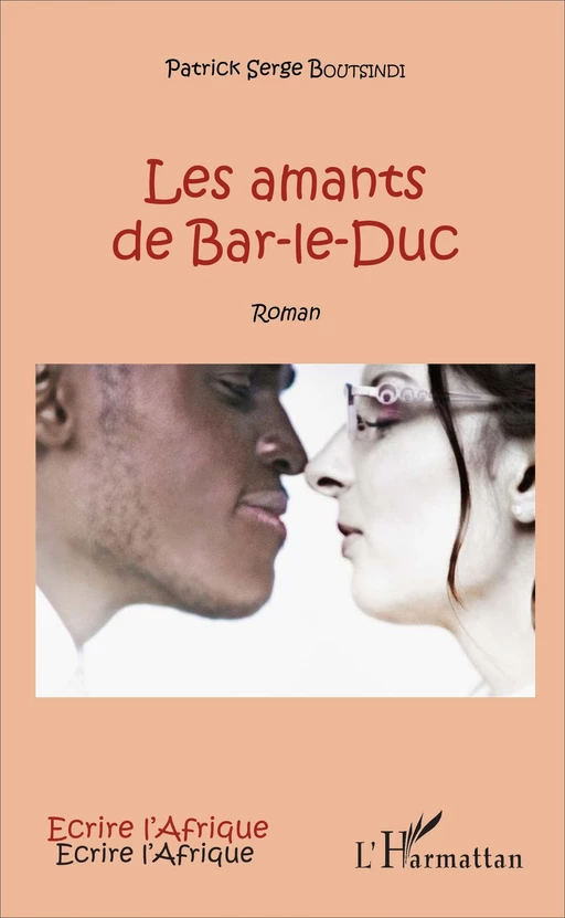 Les amants de Bar-le-Duc - PATRICK SERGE Boutsindi - Editions L'Harmattan