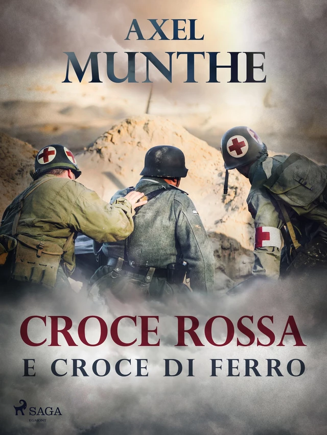 Croce rossa e croce di ferro - Axel Munthe - Saga Egmont International