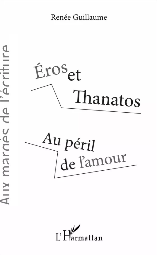 Éros et Thanatos - Renée Guillaume - Editions L'Harmattan