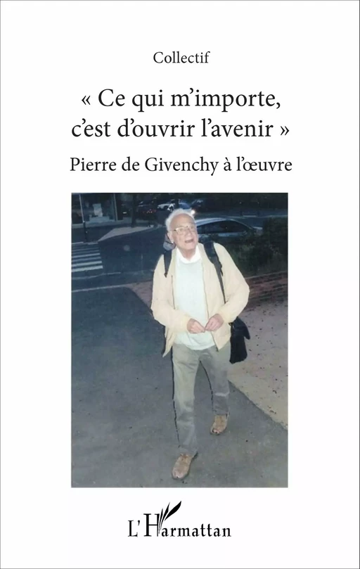 "Ce qui m'importe c'est d'ouvrir l'avenir" -  - Editions L'Harmattan