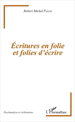 Écritures en folie et folies d'écriture