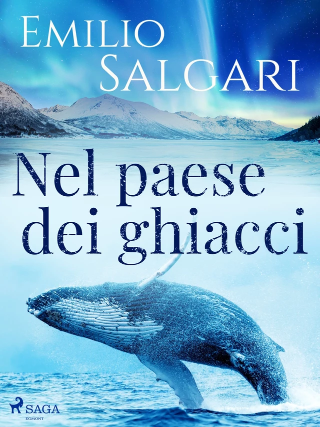 Nel paese dei ghiacci - Emilio Salgari - Saga Egmont International