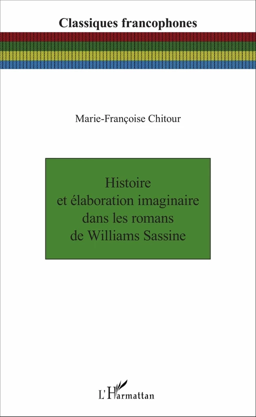 Histoire et élaboration imaginaire dans les romans de Williams Sassine - Marie-Françoise Chitour - Editions L'Harmattan