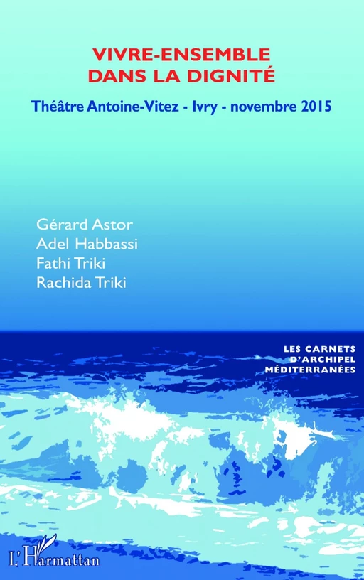 Vivre-ensemble dans la dignité - Rachida Triki, Adel Habbassi, Fathi Triki, Gérard Astor - Editions L'Harmattan