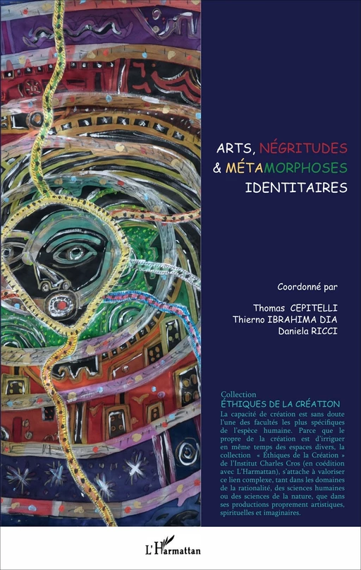 Arts, négritudes & métamorphoses identitaires - Daniela Ricci, Thierno Ibrahima Dia, Thomas Cepitelli - Editions L'Harmattan