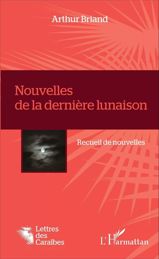 Nouvelles de la dernière lunaison - Arthur Briand - Editions L'Harmattan