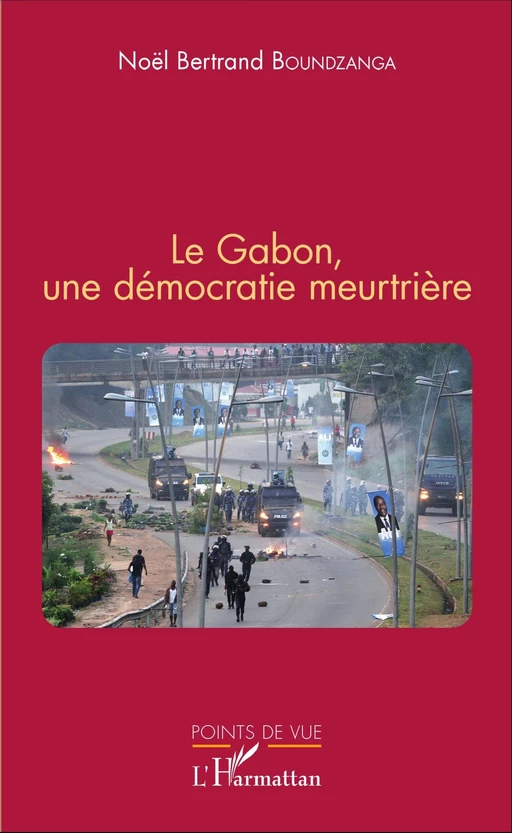 Le Gabon, une démocratie meurtrière - Noël Bertrand Boundzanga - Editions L'Harmattan