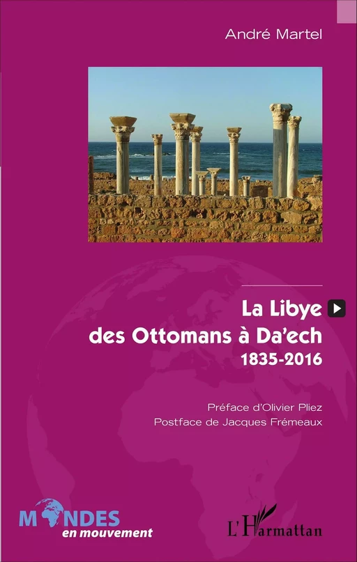 La Libye, des Ottomans à Da'ech - André Martel - Editions L'Harmattan